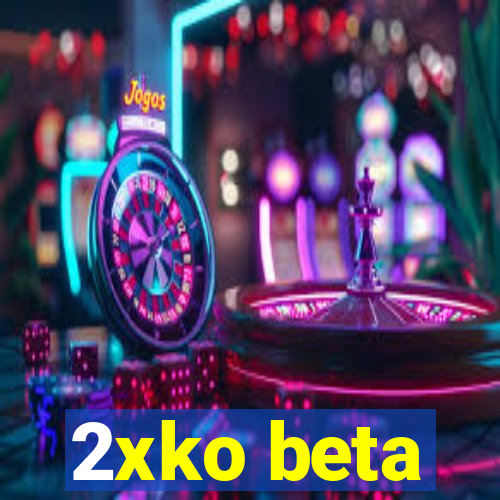 2xko beta